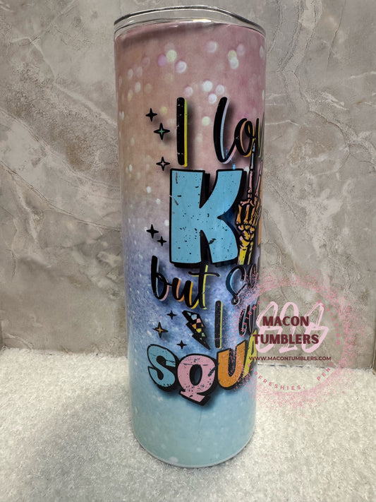 “I Love My Kids Sometimes But Sometimes I Wanna Square Up” Tumbler – 20oz Skinny Sublimation Tumbler