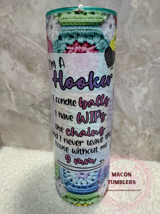 I’m A Hooker Crochet Tumbler – 20oz Skinny Sublimation Tumbler