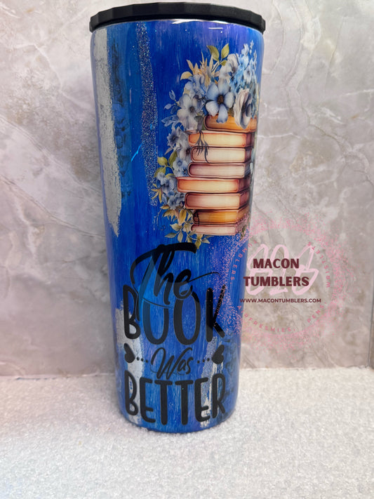 24oz “The Book Was Better” Blue Book Lover Tumbler – Handmade Stainless Steel Tumbler