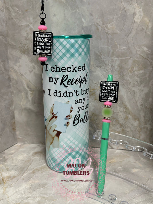 "I Checked My Receipt, I Didn’t Buy Any of Your Bullsh*t" Tumbler, Beaded Pen & Straw Charm Set